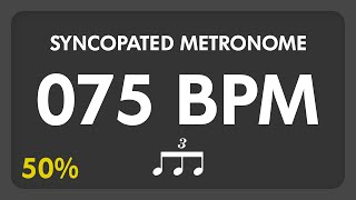 75 BPM  Syncopated Metronome  8th Triplets 50 [upl. by Summer]