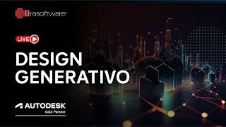 Live Brasoftware amp Autodesk  Design Generativo  Otimizando projetos com o uso da IA [upl. by Fin]