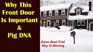 Why The Front Door Is So Important amp Pig DNA  Karen Read Trial May 15 [upl. by Lapotin]