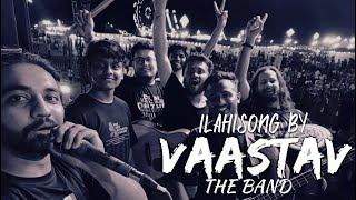 Ilahi song live by Vaastav The band  Arijit singh  Pritam  mohit chauhan [upl. by Ayotal]