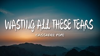 Cassadee Pope  Wasting All These Tears Lyrics [upl. by Orella]