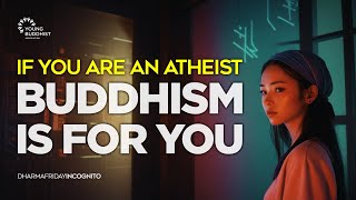 If You Are an Atheist Buddhism Is for You  Dharma Friday Incognito Ep 11 [upl. by Reivax]