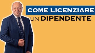 Come licenziare un dipendente Tutto Quello Che Devi Sapere Se Sei Un Imprenditore [upl. by Imhskal]