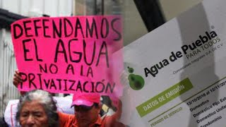 ESPECIAL  Puebla La privatización del agua que ni la 4T detuvo  Rubén Luengas EntreNoticias [upl. by Angus]