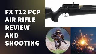 FX T12 PCP AIR RIFLE REVIEW AND SHOOTING [upl. by Suoivatco947]