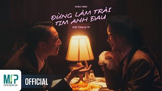 SƠN TÙNG MTP  ĐỪNG LÀM TRÁI TIM ANH ĐAU  OFFICIAL MUSIC VIDEO [upl. by Abernathy]