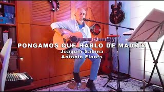 Pongamos que hablo de Madrid JSabina Cover [upl. by Paapanen88]