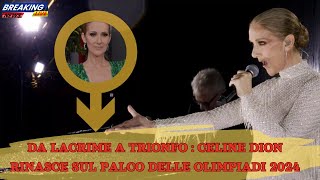 🔴DA LACRIME A TRIONFO CELINE DION RINASCE SUL PALCO DELLE OLIMPIADI 2024 [upl. by Enidanreb674]