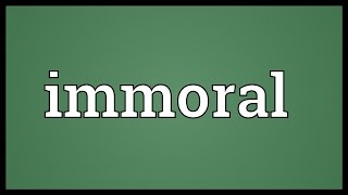 Immoral Meaning [upl. by Robinette]