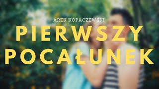 Arek Kopaczewski  Pierwszy Pocałunek Official Audio  MOJE PIOSENKI  MOJE ŻYCIE [upl. by Aehsila]