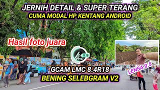 Config bening selebgram v2‼️Gcam lmc 84 r18 support android oppo vivo realme redmi samsung dll [upl. by Harpp998]