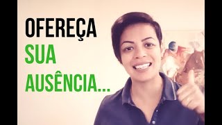 Ofereça sua ausência [upl. by Ylen]