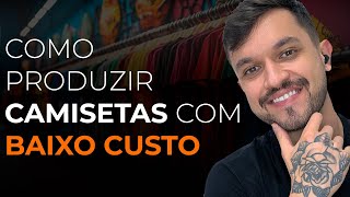 COMO PRODUZIR CAMISETAS COM BAIXO CUSTO E ALTA QUALIDADE NA PRÁTICA [upl. by Ruthanne]