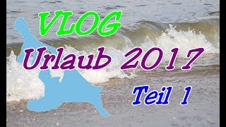 VLOG Urlaub 2017  Teil 1 [upl. by Urien]