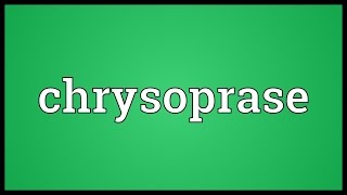 Chrysoprase Meaning [upl. by Laeno]