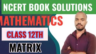 CLASS 12TH MATHS MATRIX NCERT SOLUTIONS [upl. by Ydderf]