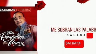 ZACARIAS FERREIRA ME SOBRAN LAS PALABRAS 🙈😻👫 VIDEO OFICIAL HD bachata amor [upl. by Edmon]