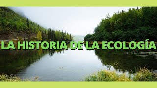 La HISTORIA DE LA ECOLOGÍA 📗🌿 y sus PRINCIPALES REPRESENTANTES [upl. by Yun]