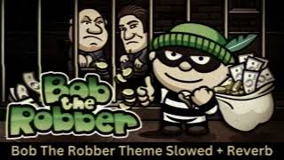 Bob the Robber Theme Song Slowed [upl. by Assiron]