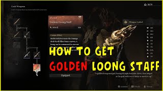 How to Get Golden Loong Staff in Black Myth Wukong 飞龙宝杖兵器。黑神话：悟空。Craft Golden Loong Staff Weapon [upl. by Annij109]