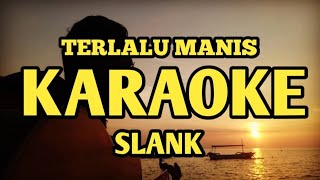 terlalu manis slank karaoke lower key [upl. by Elrod412]