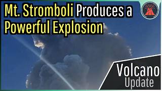 Stromboli Volcano Eruption Update Powerful Explosion Occurs 10000 Foot Plume [upl. by Yoccm]