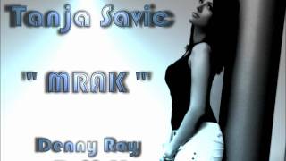 Tanja Savic  Mrak Denny Ray RemiX [upl. by Airdnala]