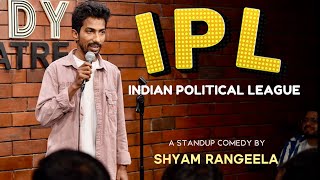 IPL Indian Political League  Standup Comedy by Shyam Rangeela [upl. by Nilcaj54]