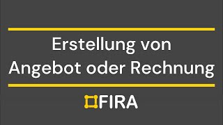 FIRA  Erstellung eines Angebots oder einer Rechnung [upl. by Rihat]