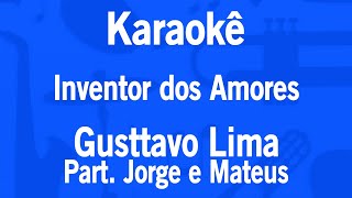 Karaokê Inventor dos Amores  Gusttavo Lima Part Jorge e Mateus [upl. by Eimas7]