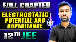 Electrostatic Potential And Capacitance FULL CHAPTER  Class 12th Physics  Lakshya JEE [upl. by Leakcim656]