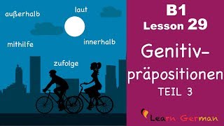 B1  Lesson 29  Genitivpräpositionen  außerhalb innerhalb zufolge laut mithilfe [upl. by Kirsten]