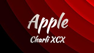 Charli XCX  Apple Lyrics [upl. by Berton790]