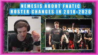 Nemesis About FNATIC ROSTER Changes in 20182020 🤔 [upl. by Weiser130]