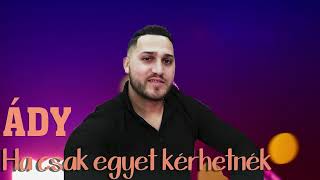 Ády  Ha csak egyet kérhetnék Official Audio [upl. by Fen]