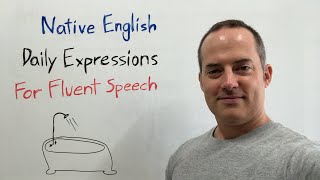 Native English Daily Expressions For Fluent Speech [upl. by Ennasus]