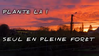 Planté là…seul en pleine forêt [upl. by Karlise707]