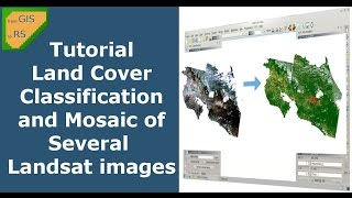 Tutorial Land Cover Classification and Mosaic of Several Landsat images [upl. by Klenk]