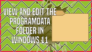 How to View and Edit the ProgramData Folder in Windows 11 [upl. by Tteve]