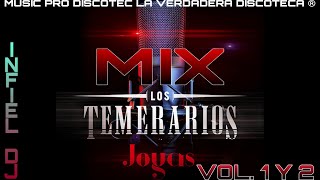 LOS TEMERARIOS MIX JOYAS VOL 1 Y 2 Music Pro Discotec La Verdadera Discoteca ® INFIEL Dj [upl. by Lladnor233]