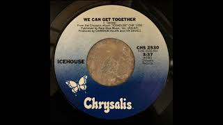 1981  Icehouse  We Can Get Togetherstereo 45 [upl. by Suoirrad185]