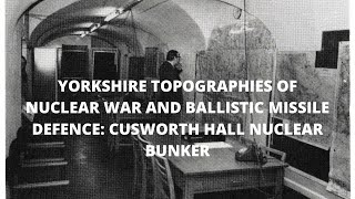 Yorkshire Topographies of Nuclear War and Ballistic Missile Defence Cusworth Hall Nuclear Bunker [upl. by Dilly]