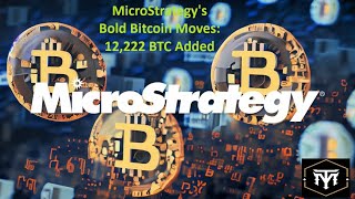 MicroStrategys Bold Bitcoin Moves 12222 BTC Added [upl. by Langill]