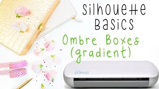 Silhouette Studio Basics  How to make Ombre Boxes [upl. by Anehsat]