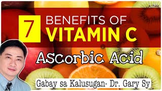 7 Benefits of Vitamin C Ascorbic Acid  Dr Gary Sy [upl. by Nevear]