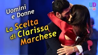 Uomini e Donne La scelta di Clarissa Marchese [upl. by Llehcar]