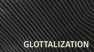 Glottalization [upl. by Quint625]