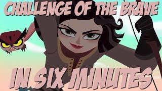 Challenge of the Brave in Six Minutes [upl. by Cathe240]