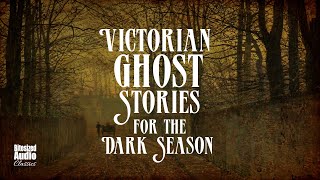 Shades of Autumn Classic Victorian Ghost Stories for the Dark Season  A Bitesized Audio Anthology [upl. by Meraree]