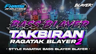 DJ TAKBIRAN • STYLE BASS BLAYER VIRAL TIKTOK RAGATAK  FHAMS REVOLUTION [upl. by Fullerton181]